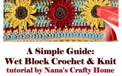 How to Wet Block Crochet Projects Tutorial